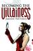 Becoming the Villainess by Jeannine Hall Gailey Becoming the Villainess by Jeannine Hall Gailey