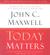 Today Matters: 12 Daily Practices to Guarantee Tomorrow's Success (Audio CD)