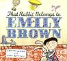 That Rabbit Belongs to Emily Brown by Cressida Cowell