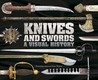 Knives and Swords: A Visual History