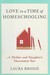 Love in a Time of Homeschooling: A Mother and Daughter's Uncommon Year