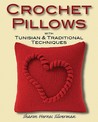 Crochet Pillows with Tunisian & Traditional Techniques Crochet Pillows with Tunisian & Traditional Techniques