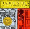 Baboushka and the Three Kings by Ruth Robbins Baboushka and the Three Kings by Ruth Robbins