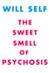 The Sweet Smell of Psychosis: A Novella