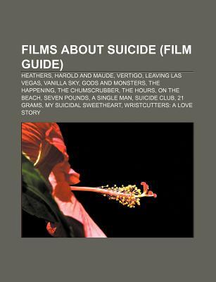 Films about Suicide (Film Guide): Heathers, Harold and Maude, Vertigo, Leaving Las Vegas, Vanilla Sky, Gods and Monsters, the Happening Source Wikipedia Films about Suicide (Film Guide): Heathers, Harold and Maude, Vertigo, Leaving Las Vegas, Vanilla Sky, Gods and Monsters, the Happening Source Wikipedia