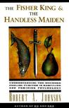 The Fisher King and the Handless Maiden: Understanding the Wounded Feeling Function in Masculine and Feminine Psychology