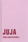 Juja by Nino Haratischwili Juja by Nino Haratischwili