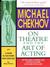 Michael Chekhov: On Theatre and the Art of Acting: A Guide to Discovery (Paperback)