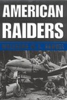 American Raiders: The Race to Capture the Luftwaffe's Secrets American Raiders: The Race to Capture the Luftwaffe's Secrets