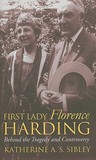 First Lady Florence Harding: Behind the Tragedy and Controversy