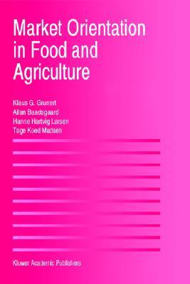 Market Orientation in Food and Agriculture Klaus G. Grunert Market Orientation in Food and Agriculture Klaus G. Grunert