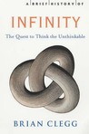 A Brief History of Infinity: The Quest to Think the Unthinkable A Brief History of Infinity: The Quest to Think the Unthinkable