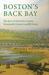 Boston's Back Bay: The Story Of America's Greatest Nineteenth Century Landfill Project