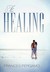 The Healing by Frances Pergamo The Healing by Frances Pergamo