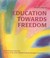 Education Towards Freedom: ...