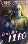 Don't Be a Hero by Chris Strange Don't Be a Hero by Chris Strange