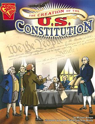 The Creation of the U.S. Constitution (Graphic History)