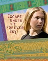 Escape Under the Forever Sky by Eve Yohalem Escape Under the Forever Sky by Eve Yohalem
