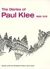 The Diaries of Paul Klee, 1898-1918 The Diaries of Paul Klee, 1898-1918