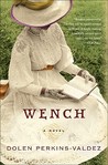 Wench by Dolen Perkins-Valdez Wench by Dolen Perkins-Valdez
