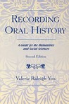 Recording Oral History: A Guide for the Humanities and Social Sciences Recording Oral History: A Guide for the Humanities and Social Sciences