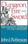 Dungeon, Fire and Sword by John J. Robinson Dungeon, Fire and Sword by John J. Robinson