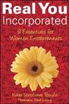 Real You Incorporated: 8 Essentials for Women Entrepreneurs