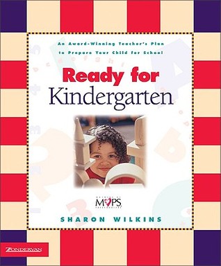 Ready for Kindergarten: An Award Winning Teacher's Plan to Prepare Your Child for School