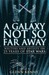 A Galaxy Not So Far Away: W...