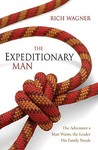 The Expeditionary Man: Risking Everything to Live Your Greatest Adventure