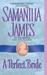 A Perfect Bride by Samantha James A Perfect Bride by Samantha James