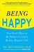 Being Happy: You Don't Have...