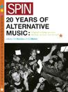 Spin: 20 Years of Alternative Music: Original Writing on Rock, Hip-Hop, Techno, and Beyond