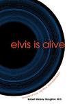 Elvis is Alive by Robert Mickey Maughon