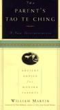 The Parent's Tao Te Ching: Ancient Advice for Modern Parents The Parent's Tao Te Ching: Ancient Advice for Modern Parents