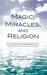 Magic, Miracles, and Religi...
