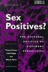 Sex Positives?: Cultural Politics of Dissident Sexualities