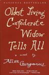 Oldest Living Confederate Widow Tells All by Allan Gurganus Oldest Living Confederate Widow Tells All by Allan Gurganus