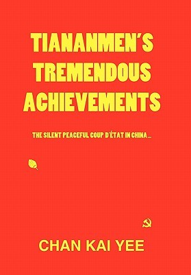 Tiananmen's Tremendous Achievements: The Silent, Peaceful Coup D' Tat in China