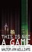This Is Not A Game (Paperback)