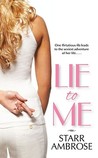 Lie to Me by Starr Ambrose Lie to Me by Starr Ambrose