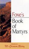Foxe's Book of Martyrs by John Foxe Foxe's Book of Martyrs by John Foxe
