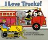 I Love Trucks! I Love Trucks!