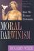 Moral Darwinism: How We Bec...