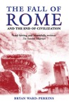 The Fall of Rome And the End of Civilization by Bryan Ward-Perkins The Fall of Rome And the End of Civilization by Bryan Ward-Perkins