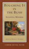 Roughing It in the Bush by Susanna Moodie Roughing It in the Bush by Susanna Moodie