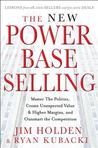 The New Power Base Selling by Jim Holden