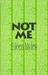 Not Me
