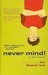 Never Mind!