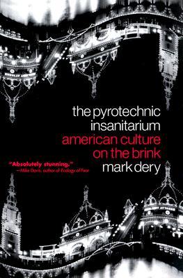 The Pyrotechnic Insanitarium: American Culture on the Brink